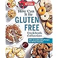 How Can It Be Gluten Free Cookbook Collection: 350+ Groundbreaking Recipes for All Your Favorites