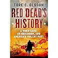 Red Dead's History: A Video Game, an Obsession, and America's Violent Past