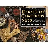 The Roots of Consciousness: The Classic Encyclopedia of Consciousness Studies