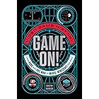 Game On!: Video Game History from Pong and Pac-Man to Mario, Minecraft, and More