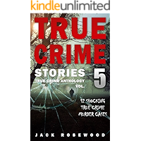 True Crime Stories Volume 5: 12 Shocking True Crime Murder Cases (True Crime Anthology) book cover True Crime Stories Volume 5: 12 Shocking True Crime Murder Cases (True Crime Anthology) book cover