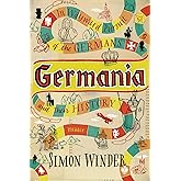 Germania: In Wayward Pursuit of the Germans and Their History