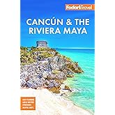 Fodor's Cancun & the Riviera Maya: With Tulum, Cozumel, and the Best of the Yucatán (Full-color Travel Guide)