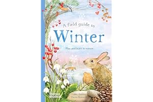 A Field Guide to Winter: Play and Learn in Nature