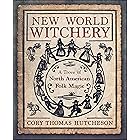 New World Witchery: A Trove of North American Folk Magic
