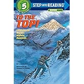 To the Top! Climbing the World's Highest Mountain (Step-Into-Reading, Step 5)