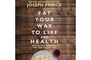 Eat Your Way to Life and Health: Unlock the Power of the Holy Communion