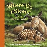 Where Do I Sleep?: A Pacific Northwest Lullaby