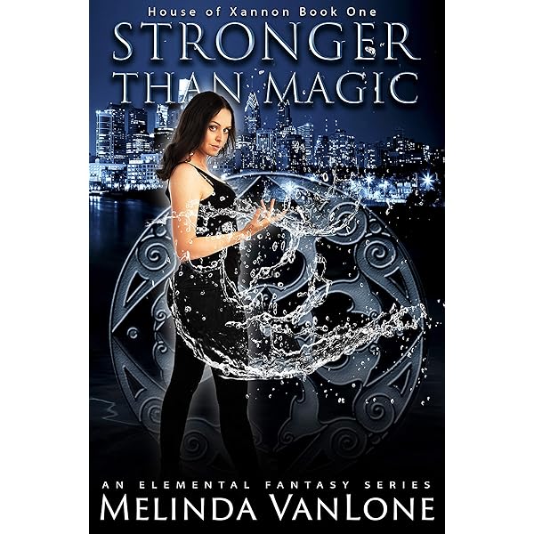 Stronger Than Magic An Elemental Fantasy Series House Of Xannon Book 1 Ebook Vanlone Melinda Kindle Store Amazon Com