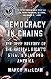 Democracy in Chains: The Deep History of the Radical Right's Stealth Plan for America