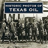 Historic Photos of Texas Oil