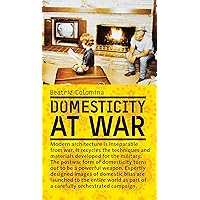 Domesticity at War (The MIT Press)