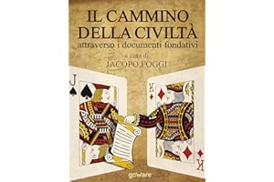 Il cammino della civiltà attraverso i documenti fondativi. Dalla Magna Charta alla Carta della Terra passando per cinque piet