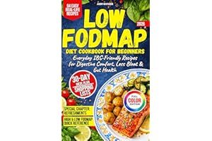 Low FODMAP Diet Cookbook for Beginners: 90+ Easy, Everyday IBS-Friendly Recipes for Digestive Comfort, Less Bloat & Gut Healt