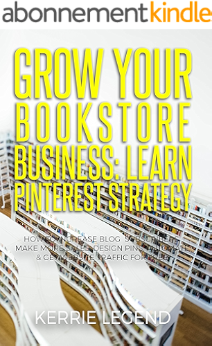 Download Grow Your BookStore Business: Learn Pinterest Strategy: How to Increase Blog Subscribers, Make More Sales, Design Pins, Automate & Get Website Traffic for Free (English Edition) PDF