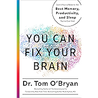 You Can Fix Your Brain: Just 1 Hour a Week to the Best Memory, Productivity, and Sleep You've Ever Had