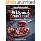Artisanal Preserves: Small-Batch Jams, Jellies, Marmalades, and More