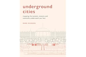 Underground Cities: Mapping the tunnels, transits and networks underneath our feet
