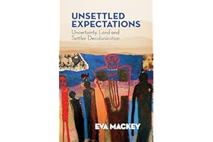 Unsettled Expectations: Uncertainty, Land and Settler Decolonization