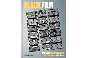 Black Film: A History of Black Representation and Participation in the Movies