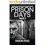Prison Days Book 1: A True Crime and Prison Biography