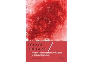 Fear of the False: Forensic Science and the Law of Crime in Colonial South Asia