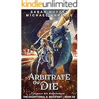 Arbitrate or Die (The Exceptional S. Beaufont Book 2) book cover