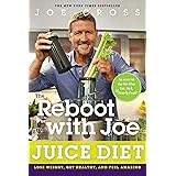 The Reboot with Joe Juice Diet: Lose Weight, Get Healthy, And Feel Amazing