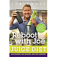 The Reboot with Joe Juice Diet: Lose Weight, Get Healthy, And Feel Amazing