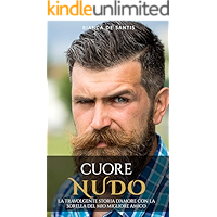 Cuore Nudo - La Travolgente Storia d'amore con la Sorella del mio Migliore Amico: Romanzo per adulti italiano (Italian… book cover