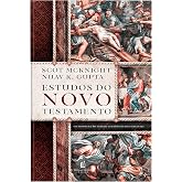 Estudos do Novo Testamento – Um guia das discussões contemporâneas sobre o Novo Testamento