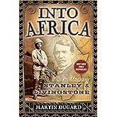Into Africa: The Epic Adventures of Stanley and Livingstone