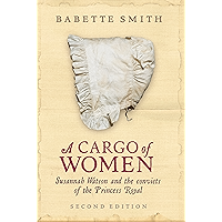 A Cargo of Women: Susannah Watson and the convicts of the Princess Royal book cover