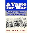 A Taste for War: The Culinary History of the Blue and the Gray