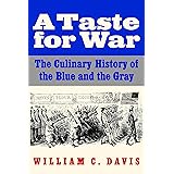 A Taste for War: The Culinary History of the Blue and the Gray