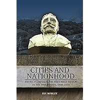 Cities and Nationhood: American Imperialism and Urban Design in the Philippines, 1898–1916 book cover