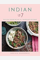 Indian in 7: Delicious Indian recipes in 7 ingredients or fewer Kindle Edition