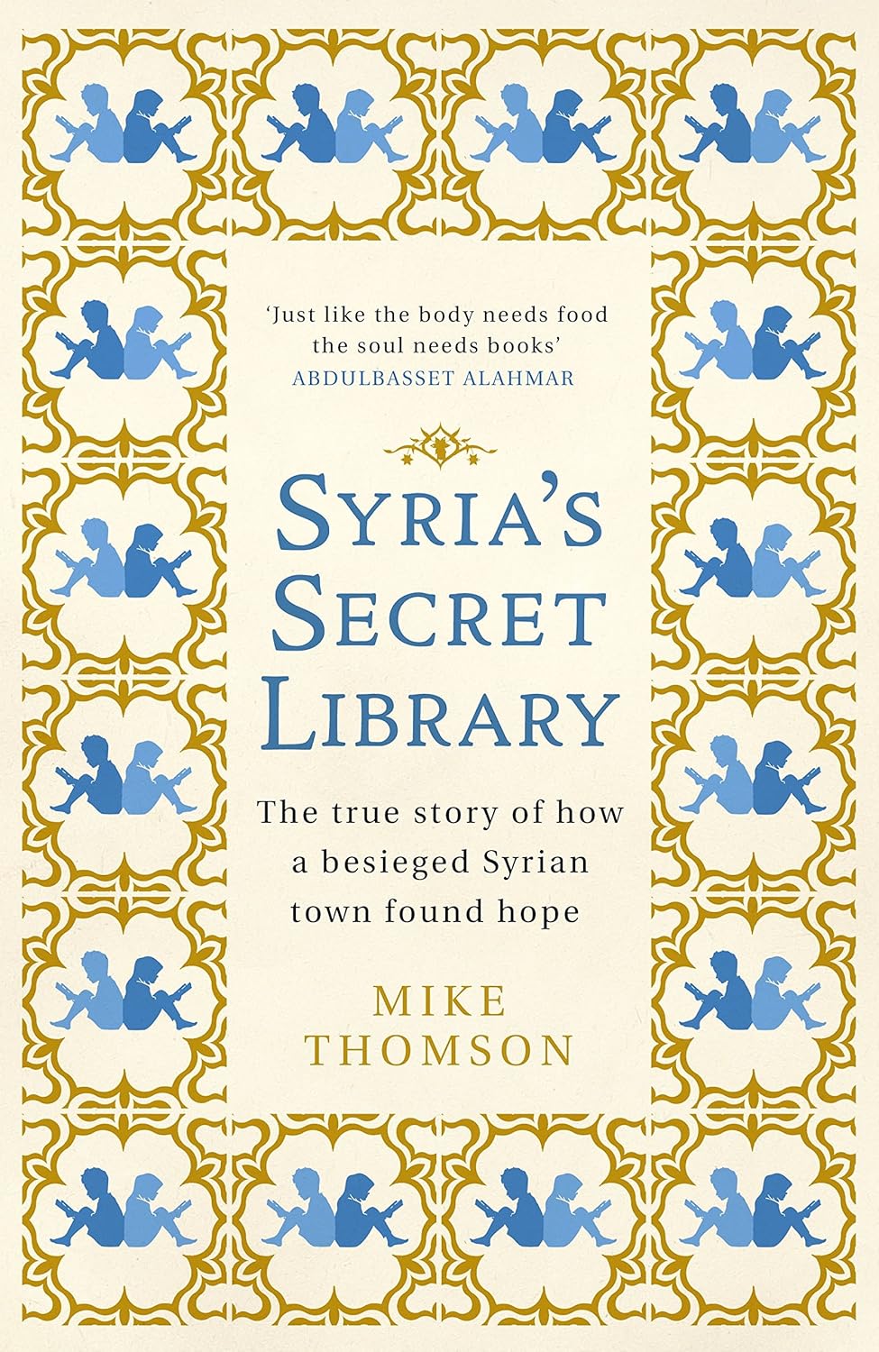 Syrias Secret Library The True Story Of How A Besieged - 