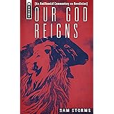 Our God Reigns: An Amillennial Commentary on Revelation