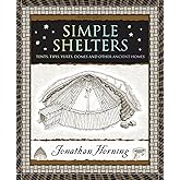 Simple Shelters: Tents, Tipis, Yurts, Domes and Other Ancient Homes (Wooden Books North America Editions)