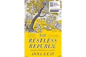 The Restless Republic: Shortlisted for the Baillie Gifford Prize for Non-Fiction 2022