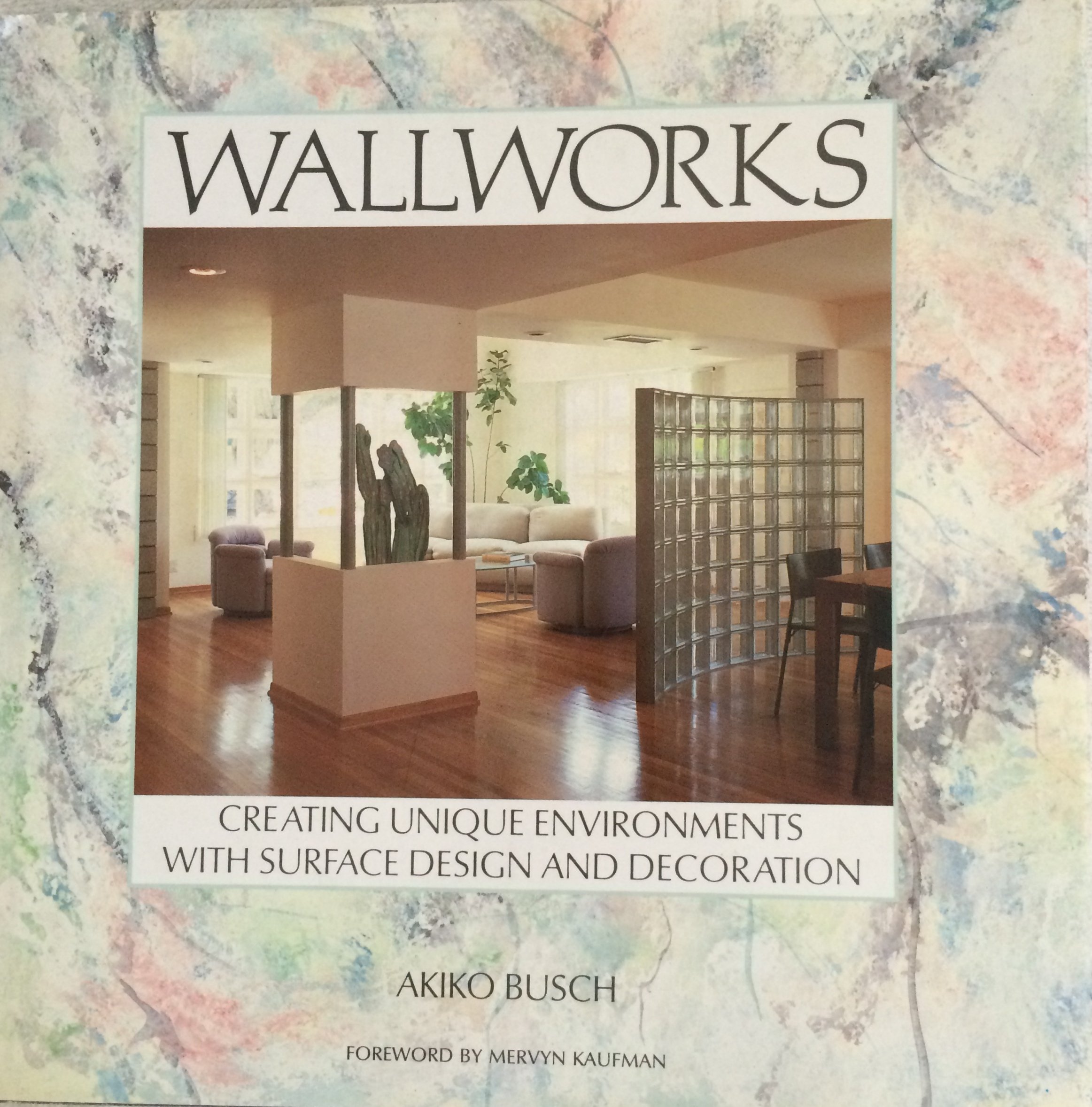 Wallworks Creating Unique Environments With Surface Design And Decoration A Bantam Book Amazon Co Uk Busch Akiko 9780553052527 Books