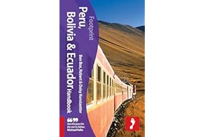 Peru, Bolivia & Ecuador Handbook: Travel Guide To Peru, Bolivia & Ecuador