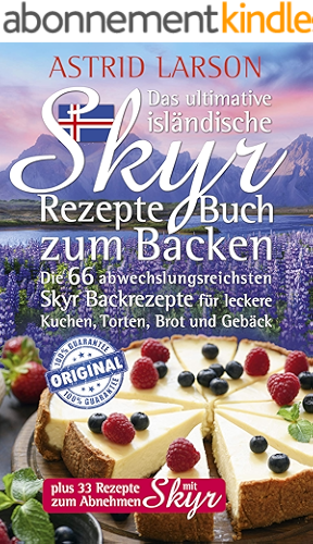 Download Das ultimative isländische Skyr Rezepte Buch zum Backen: Die 66 abwechslungsreichsten Skyr Backrezepte für leckere Kuchen, Torten, Brot und Gebäck; plus ... zum Abnehmen mit Skyr (German Edition) PDF