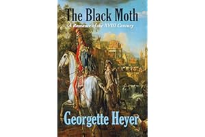 The Black Moth: A Romance of the XVIII Century (Historic Romance Book Book 2)