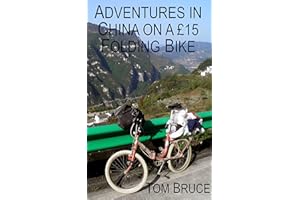 Adventures in China on a £15 Folding Bike (Cycling Adventures around the World Book 5)