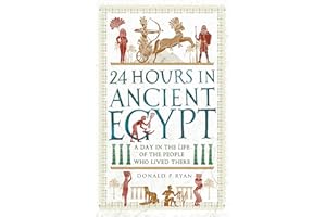 24 Hours in Ancient Egypt: A Day in the Life of the People Who Lived There