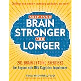 Keep Your Brain Stronger for Longer: 201 Brain-Teasing Exercises