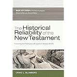 The Historical Reliability of the New Testament: Countering the Challenges to Evangelical Christian Beliefs (B&h Studies in C