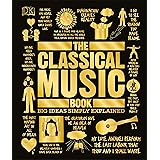 The Classical Music Book: Big Ideas Simply Explained